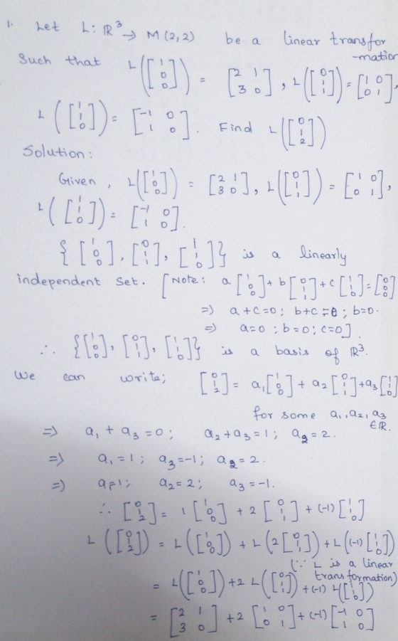 1. Let L: 18² - M (2, 2) be linear transfor -mation such that Find 2. Solution: ([!]). 6.] , (18) [] -([]). [1] Given , 41])