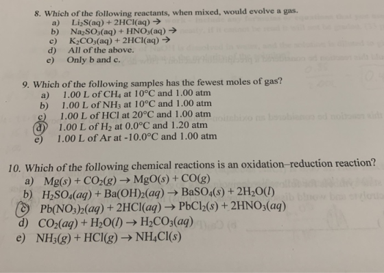 8. Which of the following reactants, when mixed, would evolve a gas. a) Li2S(aq) + 2HCl(aq) → b) Na2SO3(aq) + HNO3(aq) → c) K