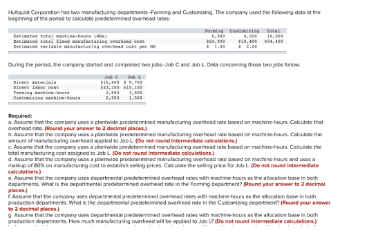 Hultquist Corporation has two manufacturing departments-Forming and Customizing. The company used the following data at the b