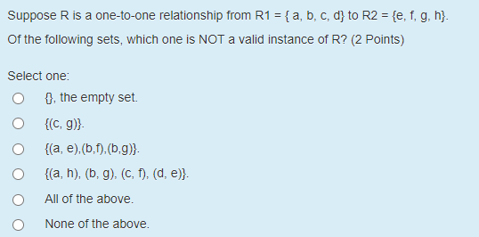 Suppose R is a one-to-one relationship from R1 = { a, b, c, d} to R2 = {e, f, g, h}. Of the following sets, which one is NOT