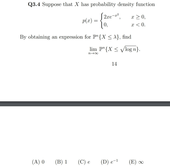 Q3.4 Suppose that X has probability density function | 2xe-22, plx) = {20> *<0. x > 0, By obtaining an expression for Pr{X <