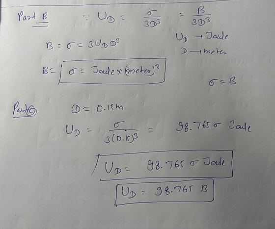 Part B UD 30 B3 B=0=3 UDD? U D Joule imeres Br - Toulex (metes) 6=B Pardo T D= 0.15m WD = = 98.7650 Joule 3 (0.153 = 98.7650
