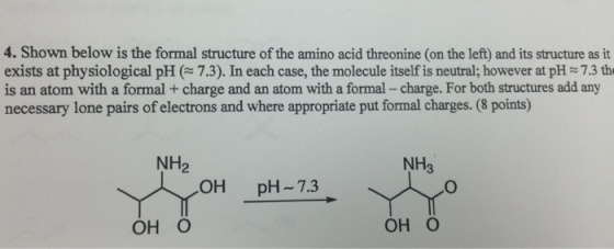 Image for 4. Shown below is the formal structure of the amino acid threonine (on the left) and its structure as it exist