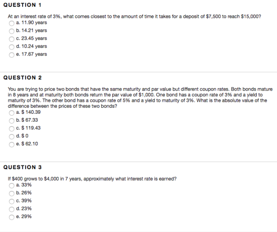 QUESTION 1 At an interest rate of 3%, what comes closest to the amount of time it takes for a deposit of $7,500 to reach $15,