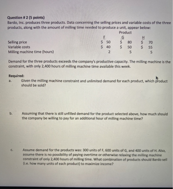 Question #2 (5 points) Bardo, Inc. produces three products. Data concerning the selling prices and variable costs of the thre