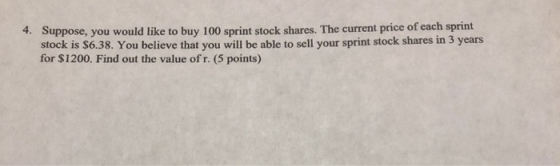 * Suppose, you would like to buy 100 sprint stock shares. The current price of each sprint stock is $6.38. You believe that y