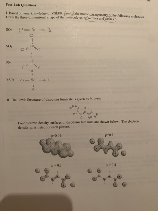 Post-Lab Questions: I. Based on your knowledge of VSEPR, predict the molecular geometry of the following molecules Draw the t