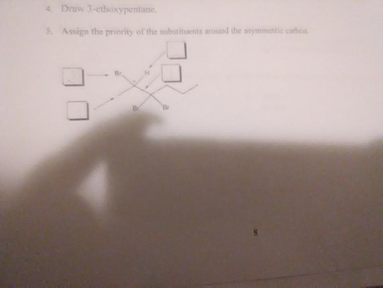 4. Draw 3-ethoxypentane. 5. Assign the priority of the substituents around the asymmetric carbon