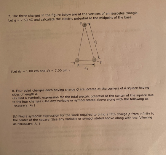 7. The three charges in the figure below are at the vertices of an isosceles triangle. Let q = 7.50 nC and calculate the elec