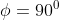 \phi = 90^0