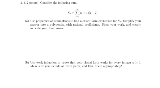 3. (12 points) Consider the following sum: n Sn = {(i + 1)(i +2) i=0 (a) Use properties of summations to find a closed form e