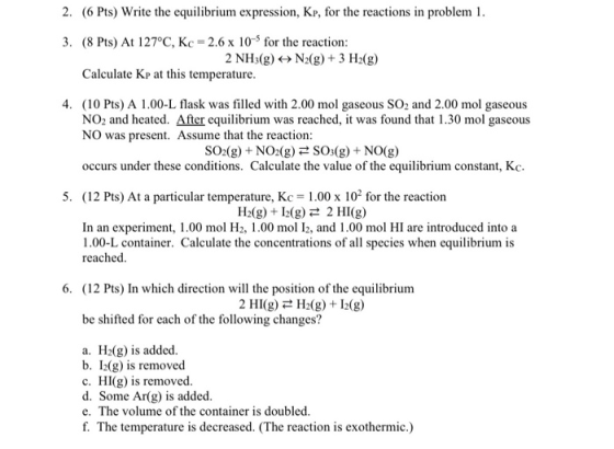 2. (6 Pts) Write the equilibrium expression, Kp, for the reactions in problem 1. 3. (8 Pts) At 127°C, Kc = 2.6 x 10-5 for the