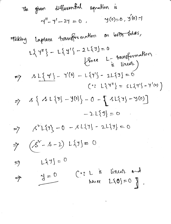 a la transformation lonce The given differential equation is Y-4— 24 = 0, y(0)20, 10)-1 Taking Laplace transformation on b