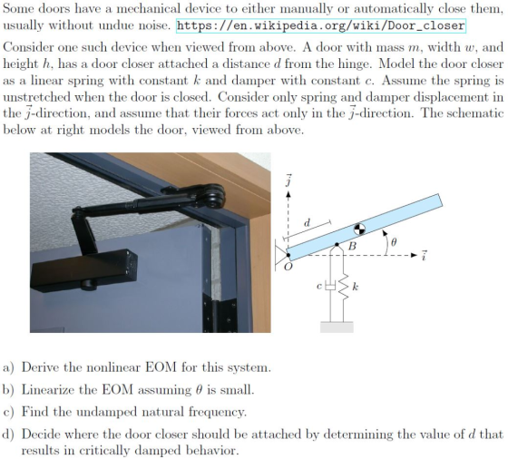 Some doors have a mechanical device to either manually or automatically close them, usually without undue noise. https://en.w