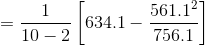 =\frac{1}{10-2}\left [ 634.1-\frac{561.1^2}{756.1} \right ]