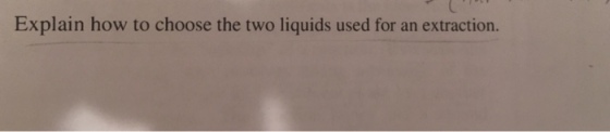 Explain how to choose the two liquids used for an extraction.