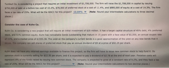 Turnbull Co. is considering a project that requires an initial investment of $1,708,000. The firm will raise the $1,708,000 i