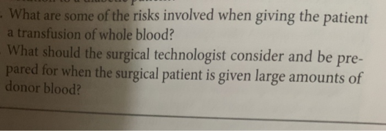 What are some of the risks involved when giving the patient a transfusion of whole blood? What should the surgical technologi