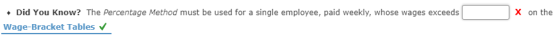 x on the oid You Know? The Percentage Method must be used for a single employee, paid weekly, whose wages exceeds Wage-Bracke