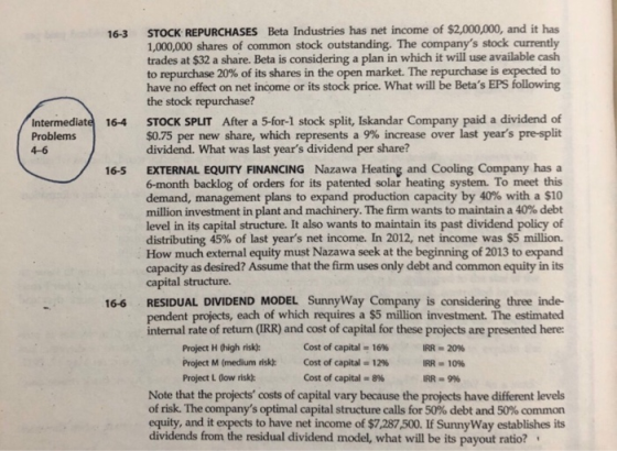 16-3 16-4 Intermediate Problems 4-6 16-5 STOCK REPURCHASES Beta Industries has net income of $2,000,000, and it has 1,000,000