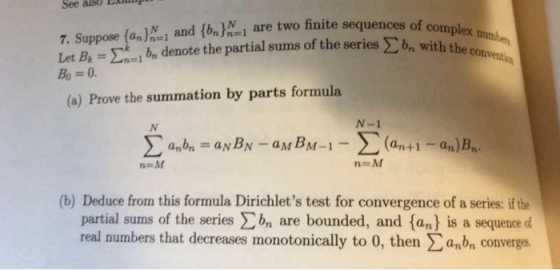 See are two finite sequences of complex numben 7. Suppose (an)- and (bn)1 Let Br= bn denote the partial sums of the series b