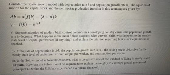 Consider the Solow growth model with depreciation rate and population growth rate n. The equation of motion for the capital s