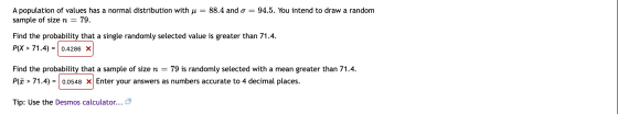 94.5. You intend to draw a random population of values has a normal distribution with u = 88.4 and o = sample of size n = 79.
