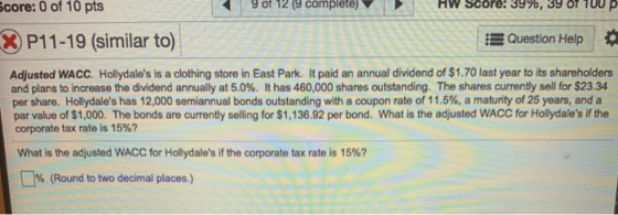 icore: 0 of 10 pts y of 12 (y compete) MW score: 39%, 3Y OT 100 P X P11-19 (similar to) Question Help Adjusted WACC. Hollydal