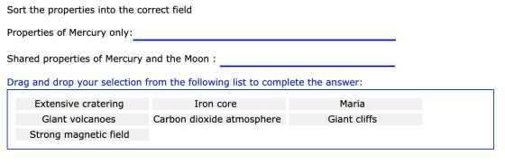 Sort the properties into the correct field Properties of Mercury only Shared properties of Mercury and the Moon : Drag and dr