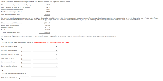 Rogen Corporation manufactures a single product. The standard cost per unit of product is shown below. Direct materials-1 pou