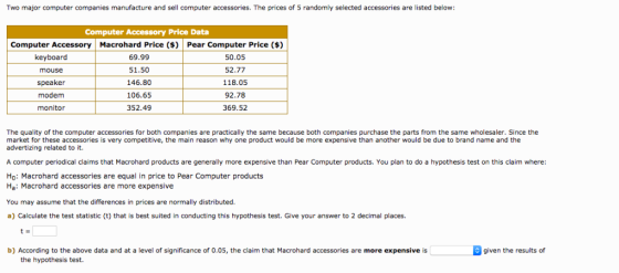 Two major computer companies manufacture and sell computer accessories. The prices of S randomly selected accessories are lis