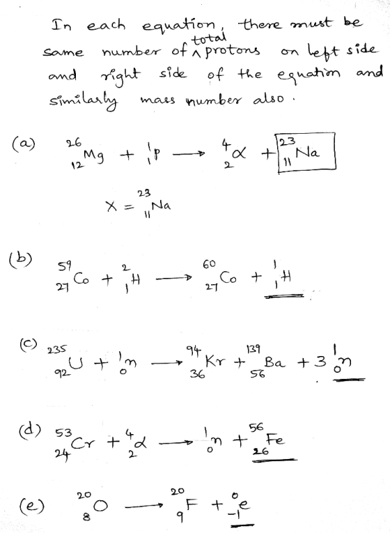 total In each equation, there must be same number of protons on left side and right side of the equation and similarly mass n