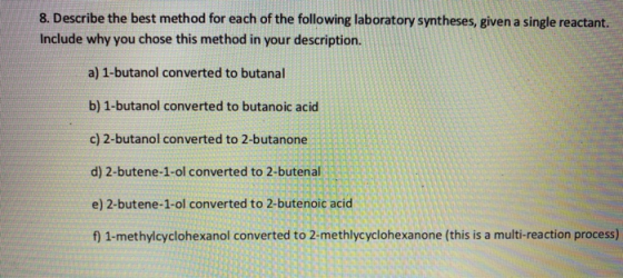 8. Describe the best method for each of the following laboratory syntheses, given a single reactant. Include why you chose th