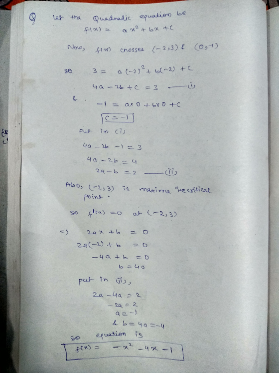 & let the Quadratic equation be fla - a ² + bxtc. Now flos crosses (-2,3) & (ogt) so 3- a (-2) ² + 6(2) + C. 4a - 26 tc = 3 -