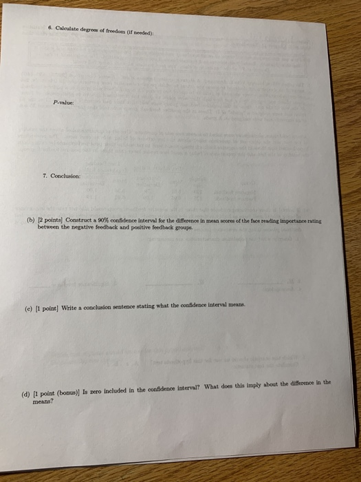 6. Calculate degrees of freedom of needed): P. lue: 7. Conclusion: (b) 2 points) Construct a 60% confidence interval for the