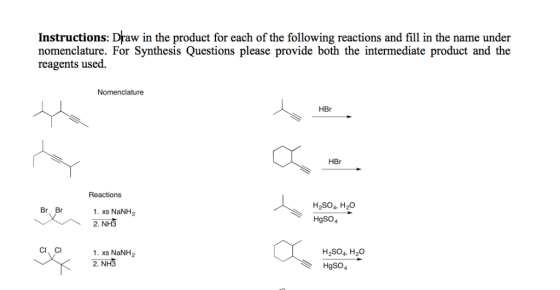 Instructions: Draw in the product for each of the following reactions and fill in the name under nomenclature. For Synthesis