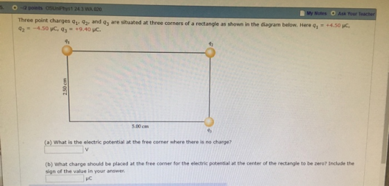 5. O-2 points OSUniPhyst 243 WA020 My Notes O Ask Your Teacher Three point charges q,, 9, and q are situated at three corners