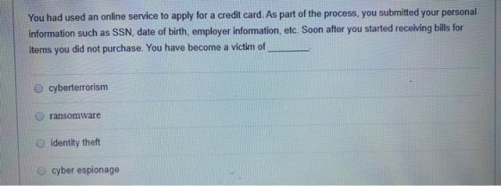 You had used an online service to apply for a credit card. As part of the process, you submitted your personal information su