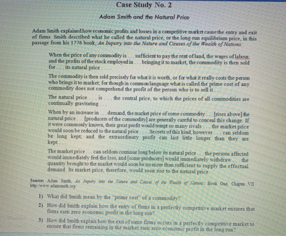 Case Study No. 2 Adam Smith and the Natural Price Adam Smith explained how economic profits and losses in a competitive marke