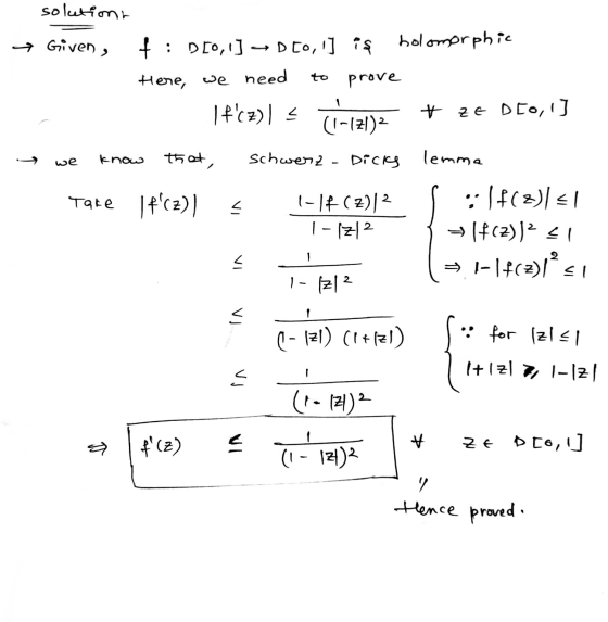 solation + Given, f : D[0,1] → DCO,] iş holomorphic Hene, we need prove 1 Ifcz) I< # 2e DIO,] (1-171)2 that, know we Schwe
