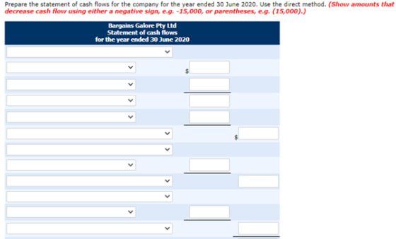 Prepare the statement of cash flows for the company for the year ended 30 June 2020. Use the direct method. (Show amounts tha