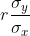 r\frac{\sigma_{y}}{\sigma_{x}}