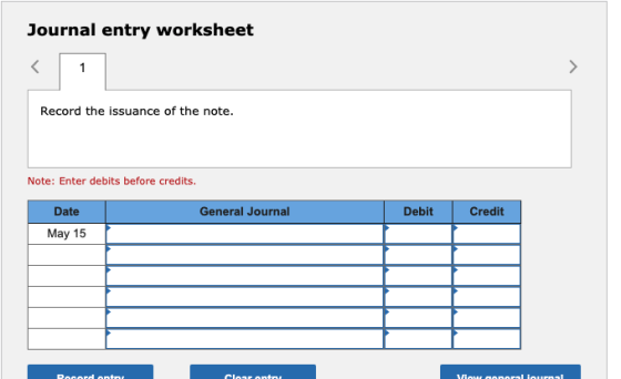 Journal entry worksheet < 1 Record the issuance of the note. Note: Enter debits before credits. Date General Journ Debit Cred