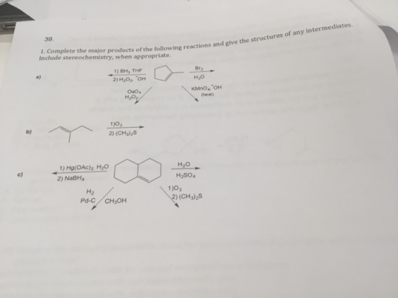 39. actions and give the structures of any intermediates. 1. Complete the major products of the following reactions and give