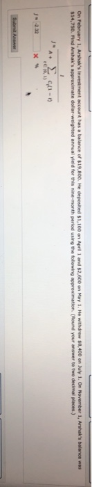 On February 1, Arshaks Investment account has a balance of $19.000. He deposited $1,100 on April 1 and $2,600 on May 1. He w