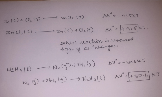 allz (3) A = - 415KJ Zn(s) + Cl2 (g) anc2(5) 2n(s) + C219) AH = 1+ 415k]. swhen reaction is nereised sign of AH changes. Na H