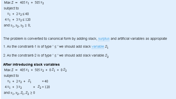 Max Z = 405X1 + 505x2 subject to *1 + 2X2540 4X1 + 3X25 120 and X1, X2, X3 2 0; The problem is converted to canonical form by