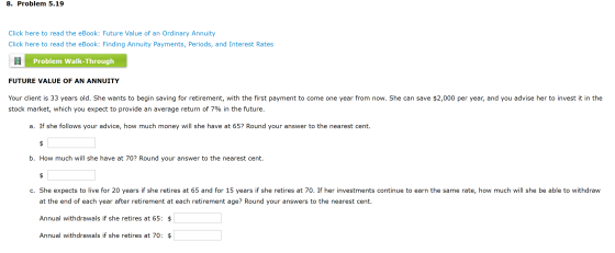 8. Problem 5.19 Click here to read the eBook: Future Value of an Ordinary Annuity Click here to read the eBook: Finding Annui