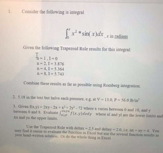 1. Consider the following is integral * x² * sin( x)dx x in radians Given the following Trapezoid Rule results for this integ