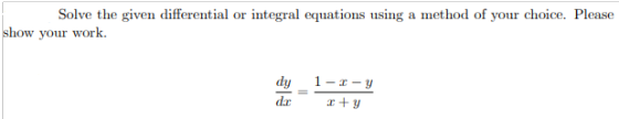 Solve the given differential or integral equations using a method of your choice. Please show your work. dy dc 1-2-y +y